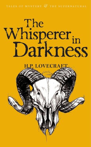 The Whisperer in Darkness: Collected Stories Volume 1 by H.P. Lovecraft