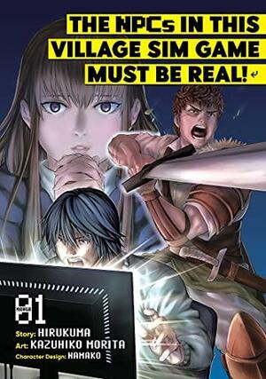 The NPCs in this Village Sim Game Must Be Real! (Manga) Vol. 1 by Kazuhiko Morita, Hirukuma