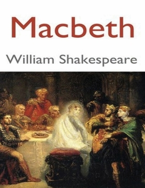 Macbeth (Annotated) by William Shakespeare