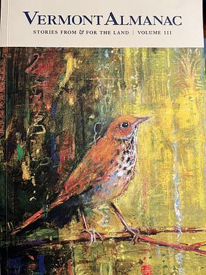 Vermont Almanac: Stories From & For the Land by Patrick White, Virginia Barlow, Amy Peberdy, Dave Mance III