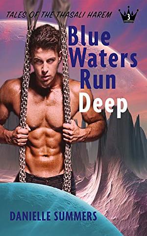 Blue Waters Run Deep by Danielle Summers