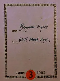 We'll Meat Again by Benjamin Myers