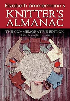 Elizabeth Zimmermann's Knitter's Almanac: The Commemorative Edition (Dover Knitting, Crochet, Tatting, Lace) by Elizabeth Zimmermann