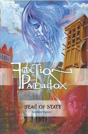 Faction Paradox: Head of State by Andrew Hickey, Lawrence Burton