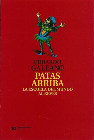 Patas Arriba by Eduardo Galeano