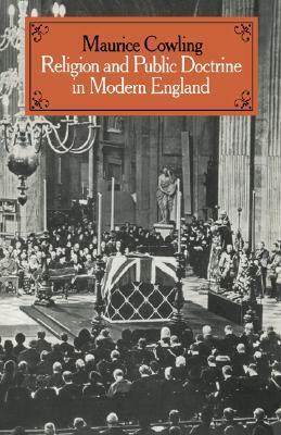 Religion and Public Doctrine in Modern England: Volume 1 by Maurice Cowling