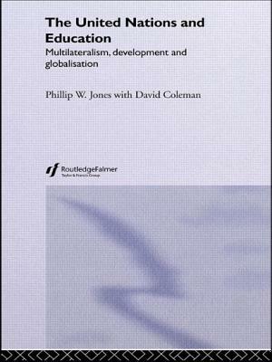The United Nations and Education: Multilateralism, Development and Globalisation by David Coleman, Phillip W. Jones