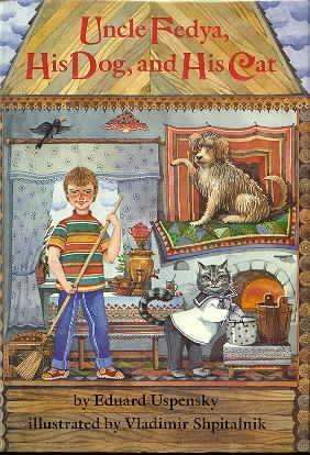 Uncle Fedya, His Dog, and His Cat by Eduard Uspensky, Vladimir Shpitalnik, Michael Henry Heim