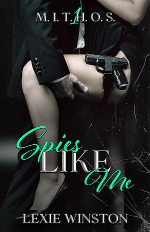 Spies Like Me by Lexie Winston