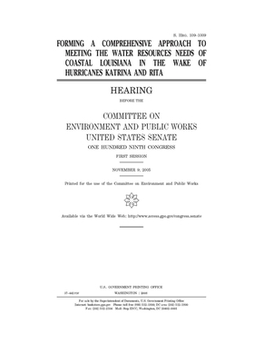 Forming a comprehensive approach to meeting the water resources needs of coastal Louisiana in the wake of Hurricanes Katrina and Rita by Committee on Environment and P (senate), United States Congress, United States Senate