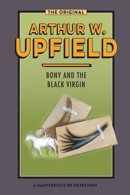 Bony and the Black Virgin: The Torn Branch by Arthur Upfield