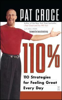 110%: 110 Strategies for Feeling Great Every Day by Pat Croce