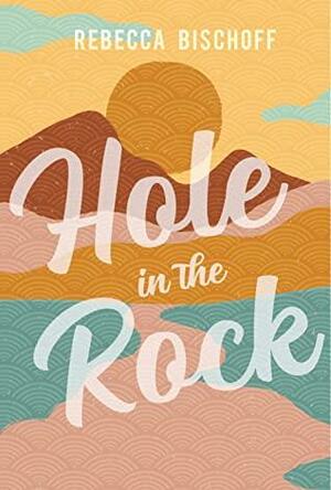 Hole in the Rock by Rebecca Bischoff