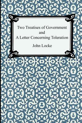 Two Treatises of Government and A Letter Concerning Toleration by John Locke