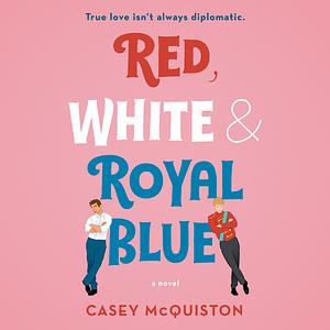 Red, White & Royal Blue by Casey McQuiston