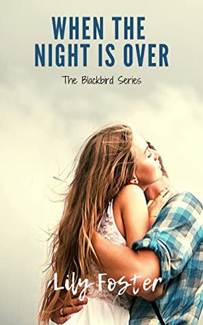 When the Night is Over (Blackbird, #1) by Lily Foster