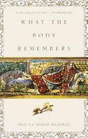 What the Body Remembers: A Novel by Shauna Singh Baldwin, Yolande Bavan