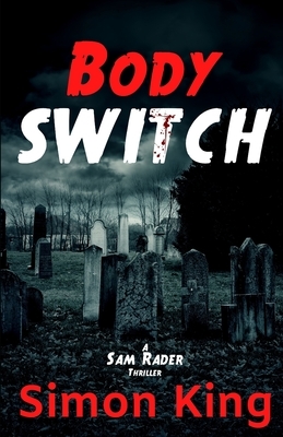 Body Switch (A Sam Rader Thriller Book 2) by Simon King