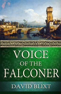 Voice of the Falconer by David Blixt