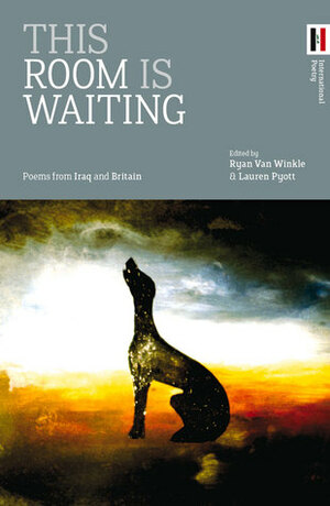 This Room Is Waiting: Poems from Iraq and Scotland by Ryan Van Winkle, Lauren Pyott
