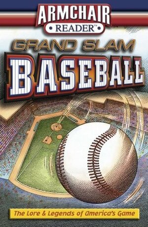 Grand Slam Baseball, The Lore and Legend of America's Game by Paul Adomites