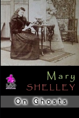 On Ghosts by Mary Shelley