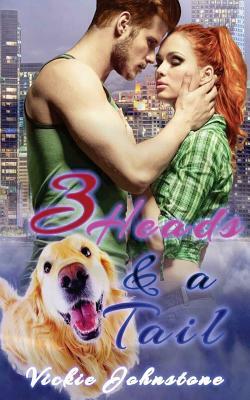 3 Heads & a Tail: Love, laughter and walkies by Vickie Johnstone