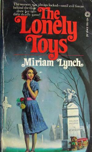 The Lonely Toys by Miriam Lynch