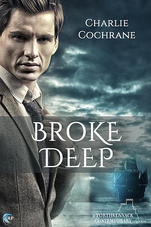 Broke Deep by Charlie Cochrane