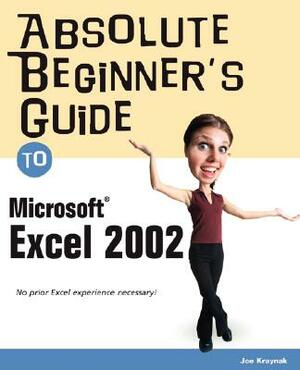 Absolute Beginner's Guide to Microsoft Excel 2002 by Joe Kraynak