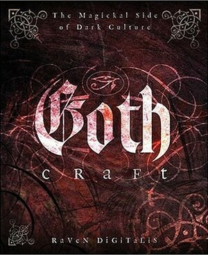 Goth Craft: The Magickal Side of Dark Culture by Raven Digitalis