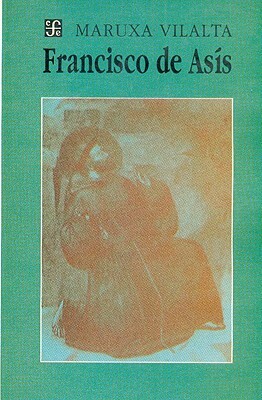 Francisco de Asis: (Obra En 14 Cuadros) by Luis Loayza, Maruxa Vilalta