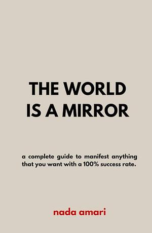 The world is a mirror by Nada Amari