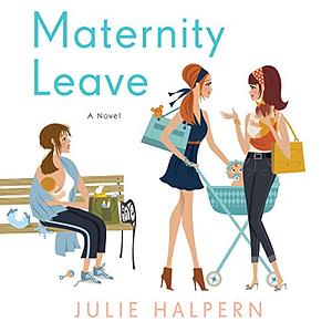 Maternity Leave by Julie Halpern