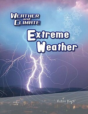 Extreme Weather by Robin Birch