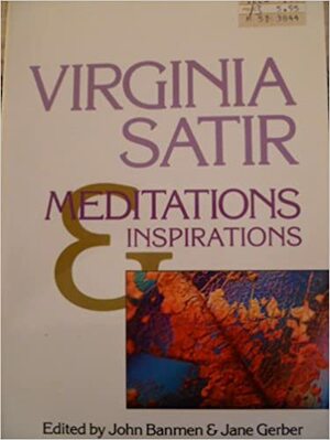 Meditations and Inspirations by Virginia Satir