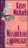 A Masquerade in the Moonlight by Kasey Michaels