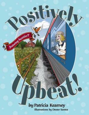 Positively Upbeat! by Patricia Kearney