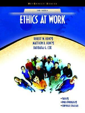 Ethics at Work (Neteffect Series) by Robert Hunt, Matthew Hunt, Barbara Cox