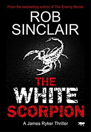 The White Scorpion by Rob Sinclair