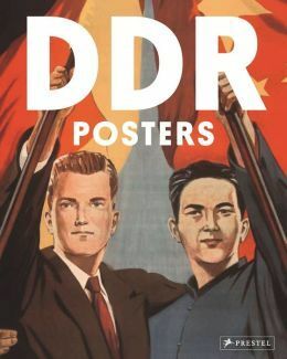 DDR Posters: The Art of East German Propaganda by David Heather