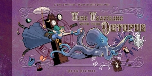 Time Traveling with Your Octopus by Brian Kesinger