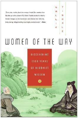 Women of the Way: Discovering 2500 Years of Buddhist Wisdom by Sallie Tisdale