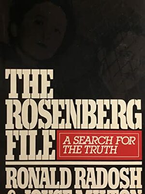 The Rosenberg File by Ronald Radosh, Joyce Milton