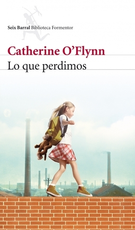 Lo que perdimos by Catherine O'Flynn