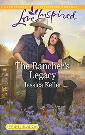 The Rancher's Legacy by Jessica Keller