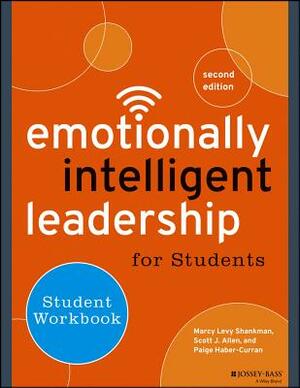 Emotionally Intelligent Leadership for Students: Student Workbook by Marcy Levy Shankman, Paige Haber-Curran, Scott J. Allen