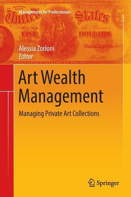 Art Wealth Management: Managing Private Art Collections by 