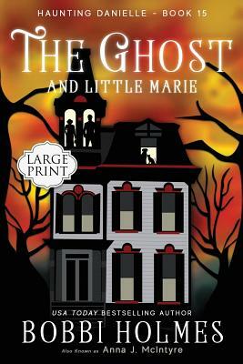 The Ghost and Little Marie by Bobbi Holmes, Anna J. McIntyre