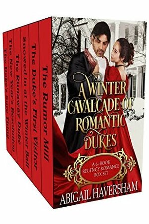 A Winter Cavalcade of Romantic Dukes: A 6-Book Regency Romance Box Set (Regency Romance) by Abigail Haversham